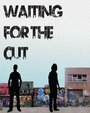 Waiting for the Cut (2013)