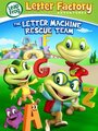 Смотреть «Leap Frog Letter Factory Adventures: The Letter Machine Rescue Team» онлайн фильм в хорошем качестве