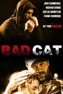 Смотреть «Bad Cat» онлайн фильм в хорошем качестве