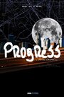 Смотреть «Progress» онлайн фильм в хорошем качестве