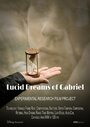 Смотреть «Lucid Dreams of Gabriel» онлайн фильм в хорошем качестве