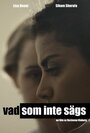 Vad som inte sägs (2014) трейлер фильма в хорошем качестве 1080p