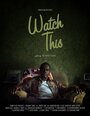 Смотреть «Watch This» онлайн фильм в хорошем качестве