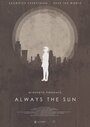 Always the Sun (2014) кадры фильма смотреть онлайн в хорошем качестве