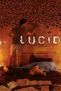 Lucid (2005) трейлер фильма в хорошем качестве 1080p