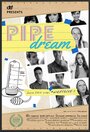 Смотреть «Pipe Dream» онлайн фильм в хорошем качестве
