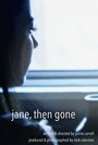 The Jane, Then Gone (2014)