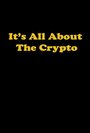 It's All About the Crypto (2015) скачать бесплатно в хорошем качестве без регистрации и смс 1080p