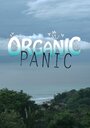 Смотреть «Organic Panic» онлайн фильм в хорошем качестве