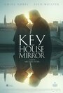 Ключ, дом, зеркало (2015) кадры фильма смотреть онлайн в хорошем качестве