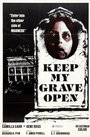 Смотреть «Держите мою могилу открытой» онлайн фильм в хорошем качестве