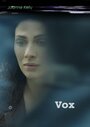 Vox (2015) трейлер фильма в хорошем качестве 1080p