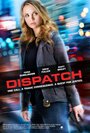Смотреть «Dispatch» онлайн фильм в хорошем качестве