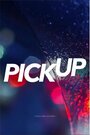 Pick Up (2017) кадры фильма смотреть онлайн в хорошем качестве
