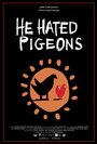 Смотреть «He Hated Pigeons» онлайн фильм в хорошем качестве