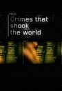Смотреть «Преступления, которые потрясли мир» онлайн сериал в хорошем качестве