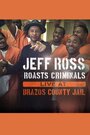 Джеф Росс высмеивает преступников: Живое выступление в тюрьме округа Бразос (2015) трейлер фильма в хорошем качестве 1080p