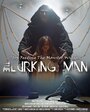 Смотреть «The Lurking Man» онлайн фильм в хорошем качестве
