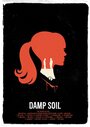 Смотреть «Damp Soil» онлайн фильм в хорошем качестве