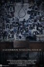 A Guidebook to Killing Your Ex (2016) трейлер фильма в хорошем качестве 1080p