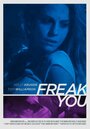 Freak You (2015) кадры фильма смотреть онлайн в хорошем качестве