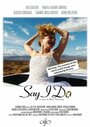 Смотреть «Say I Do» онлайн фильм в хорошем качестве