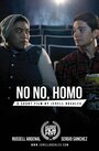 Смотреть «No No, Homo» онлайн фильм в хорошем качестве