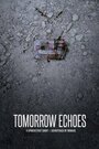 Tomorrow Echoes (2017) трейлер фильма в хорошем качестве 1080p