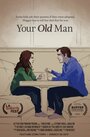 Your Old Man (2016) кадры фильма смотреть онлайн в хорошем качестве