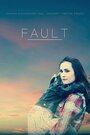 Fault (2017) кадры фильма смотреть онлайн в хорошем качестве