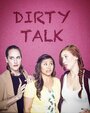 Dirty Talk (2016) трейлер фильма в хорошем качестве 1080p