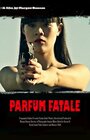 Смотреть «Parfum Fatale» онлайн фильм в хорошем качестве