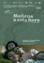 Смотреть «Mañana a esta hora» онлайн фильм в хорошем качестве