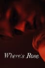 Смотреть «Где Роуз» онлайн фильм в хорошем качестве