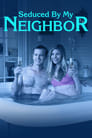 Смотреть «Соблазненная соседом» онлайн фильм в хорошем качестве