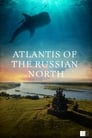 Смотреть «Атлантида Русского Севера» онлайн фильм в хорошем качестве