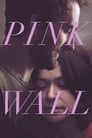 Смотреть «Розовая стена» онлайн фильм в хорошем качестве