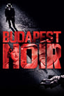 Смотреть «Будапештский нуар» онлайн фильм в хорошем качестве