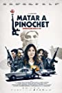 Смотреть «Убить Пиночета» онлайн фильм в хорошем качестве