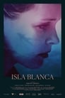 Смотреть «Исла Бланка» онлайн фильм в хорошем качестве