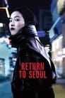 Смотреть «Возвращение в Сеул» онлайн фильм в хорошем качестве