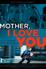 Мама, я люблю тебя (2013)