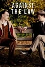 Смотреть «Против закона» онлайн фильм в хорошем качестве