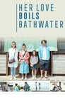 Смотреть «Её любовь кипятит воду» онлайн фильм в хорошем качестве