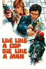 Смотреть «Живи как полицейский, умри как мужчина» онлайн фильм в хорошем качестве