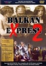 Смотреть «Балканский экспресс 2» онлайн фильм в хорошем качестве