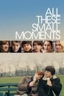 Смотреть «Все эти маленькие моменты» онлайн фильм в хорошем качестве