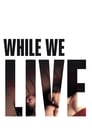 Смотреть «Пока мы живем» онлайн фильм в хорошем качестве