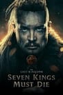 Смотреть «Последнее королевство: Семь королей должны умереть» онлайн фильм в хорошем качестве