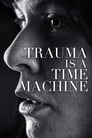 Trauma Is a Time Machine (2018) кадры фильма смотреть онлайн в хорошем качестве